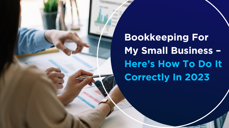 Bookkeeping For My Small Business Here Is How To Do It Correctly In 2023 