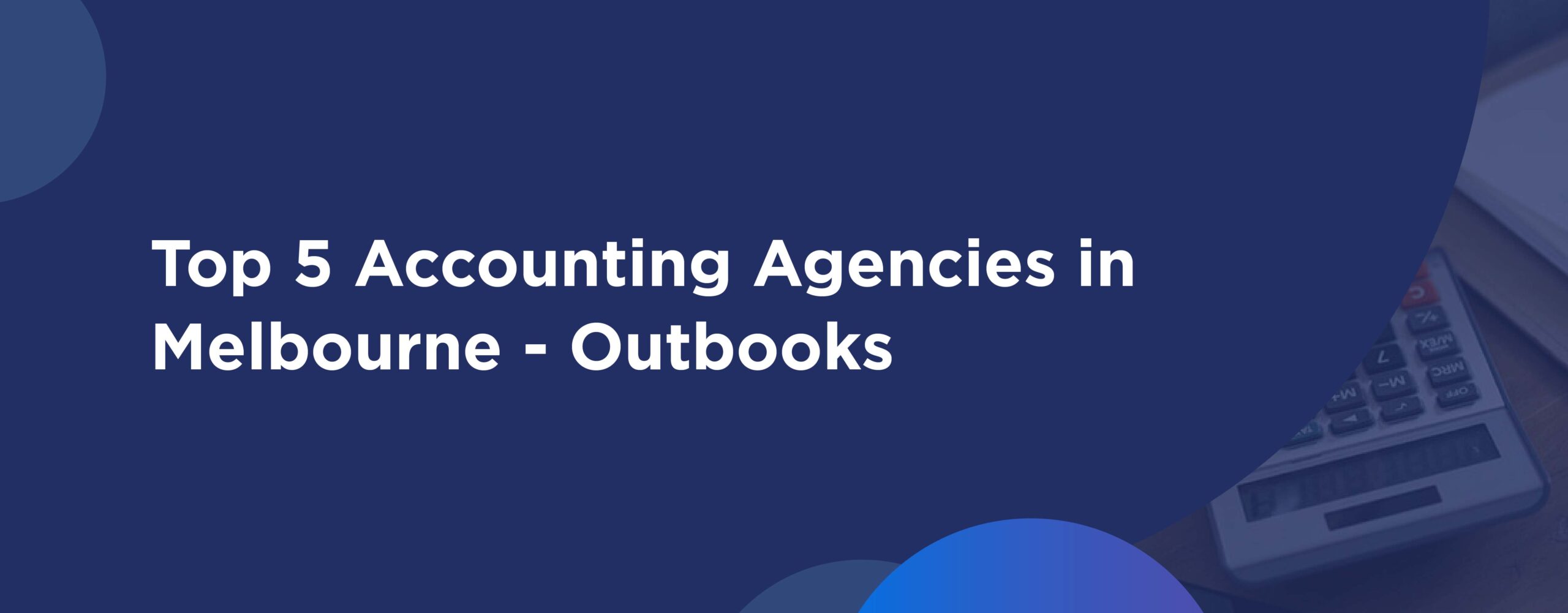 Top 5 Accounting Agencies in Melbourne – Outbooks