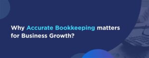 Why Accurate Bookkeeping Matters for Business Growth?