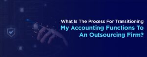 Process of Outsourcing Accounting Functions