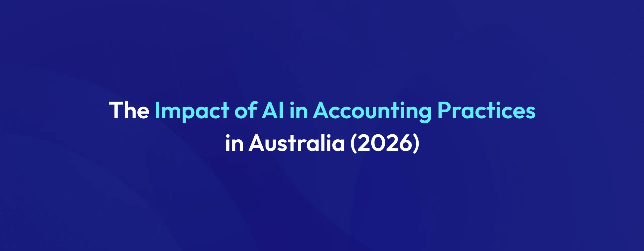 The impact of AI in accounting practices in Australia (2026)