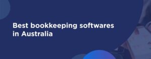 Top Bookkeeping software for Australian businesses in 2025