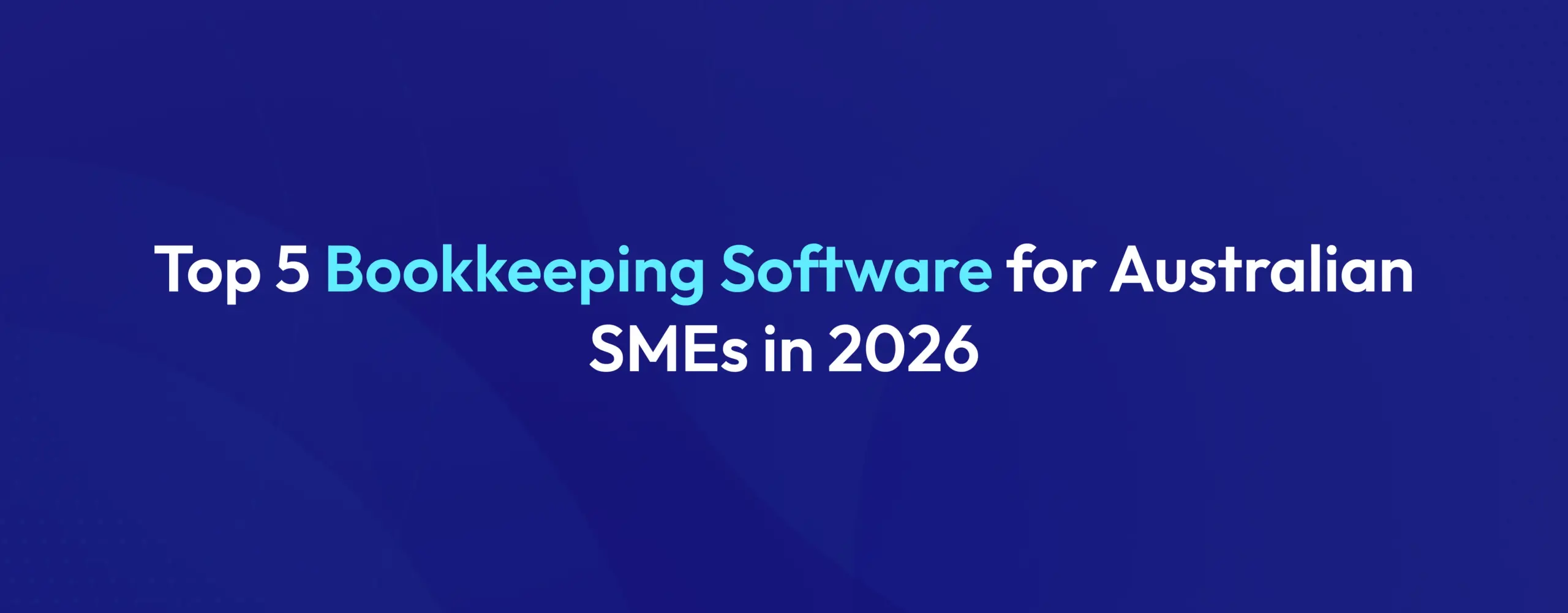 Best Bookkeeping Software for Australian Small Businesses (2026)