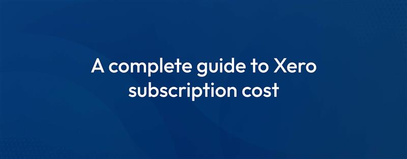 Xero Subscription Plans and Costs for 2025: A Complete Breakdown