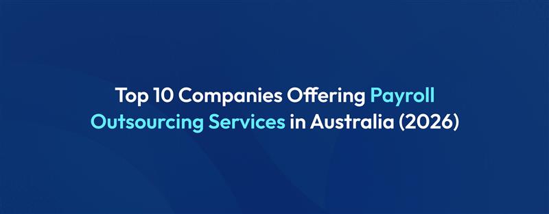 Top 10 Payroll Outsourcing Providers in Australia for 2026
