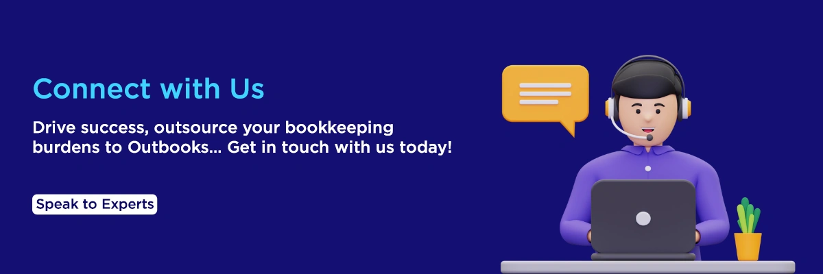 Connect with Us - Drive success, outsource your bookkeeping burdens to Outbooks… Get in touch with us today!