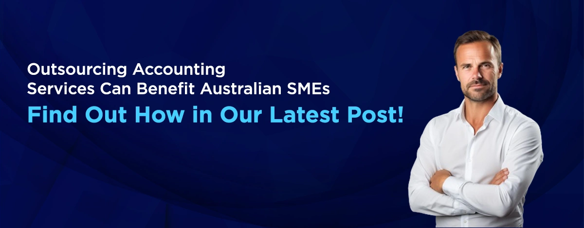 Outsourcing Accounting for Australian SMEs: Key Benefits in 2026