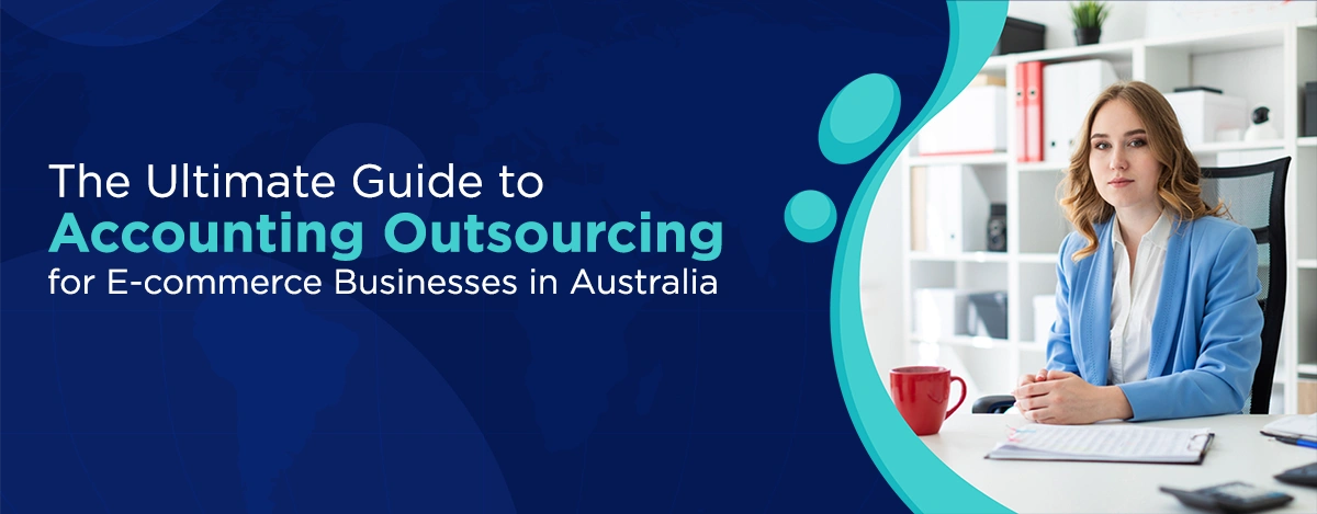The-Ultimate-Guide-to-Accounting-Outsourcing-for-E-commerce-Businesses-in-Australia