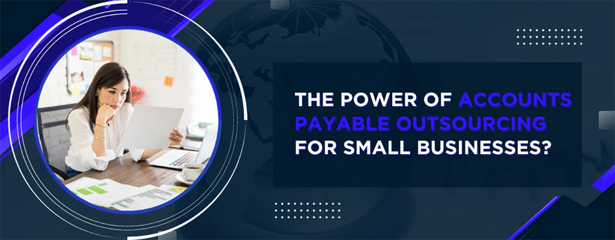 Accounts Payable Outsourcing Services for Small Businesses