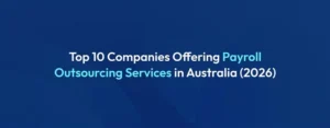 Top 10 Payroll Outsourcing Providers in Australia for 2026