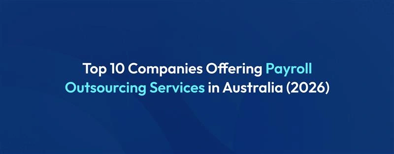 Top 10 Payroll Outsourcing Providers in Australia for 2026
