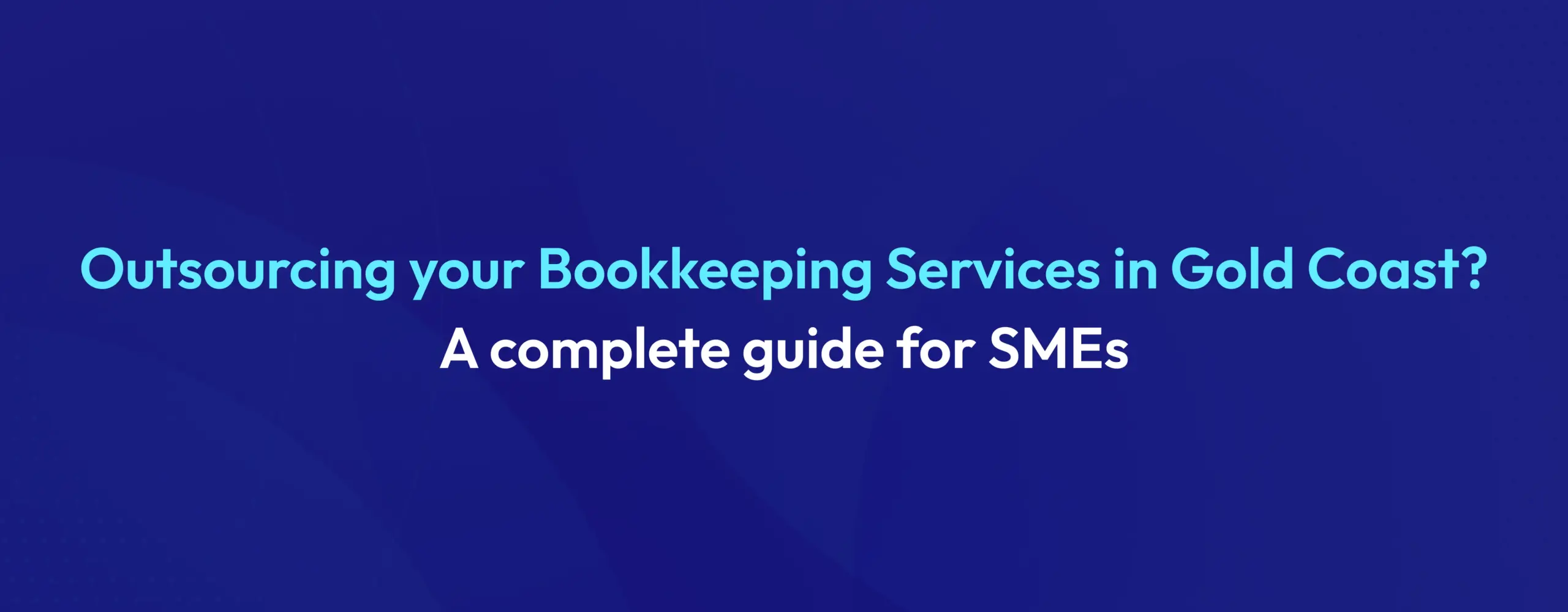Outsourcing Bookkeeping Services in Gold Coast A Complete Guide 2026